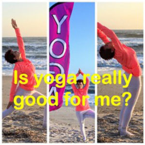 Is Yoga Really Good For Me?